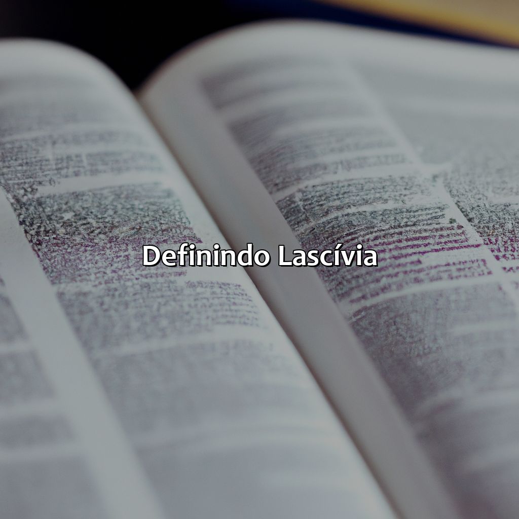 Definindo Lascívia-o que significa lascívia na bíblia, 