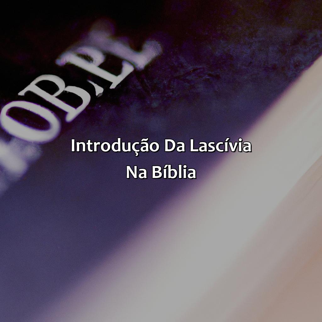 Introdução da Lascívia na Bíblia-o que significa lascívia na bíblia, 