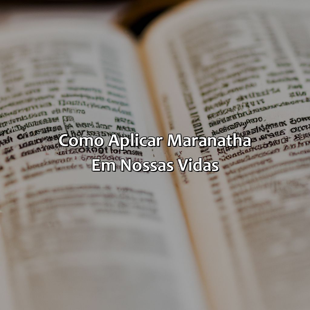 Como aplicar Maranatha em nossas vidas-o que significa maranata na bíblia, 