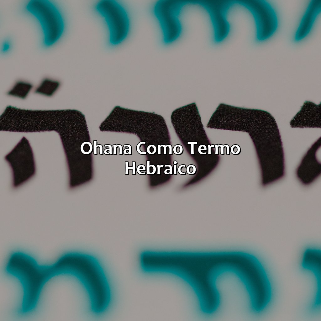Ohana como termo hebraico-o que significa ohana na bíblia, 