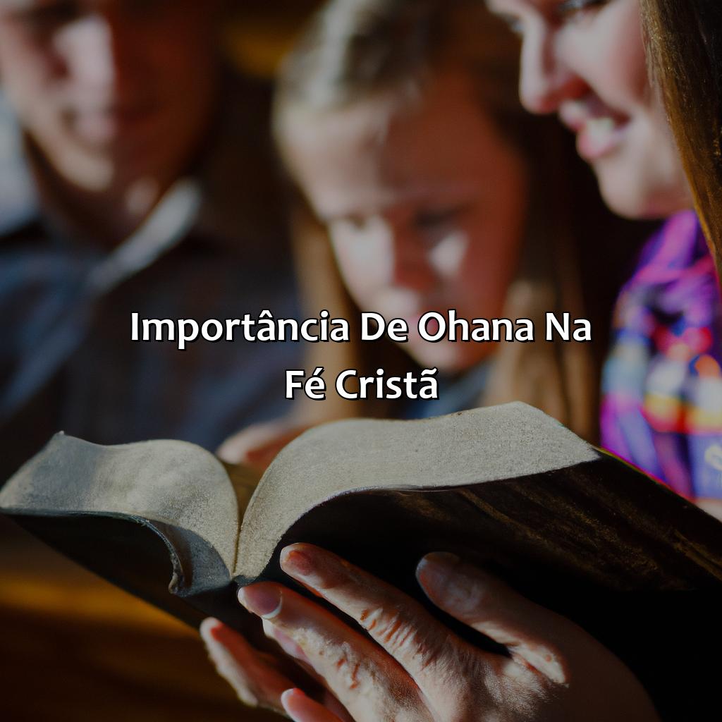 Importância de Ohana na fé cristã-o que significa ohana na bíblia, 