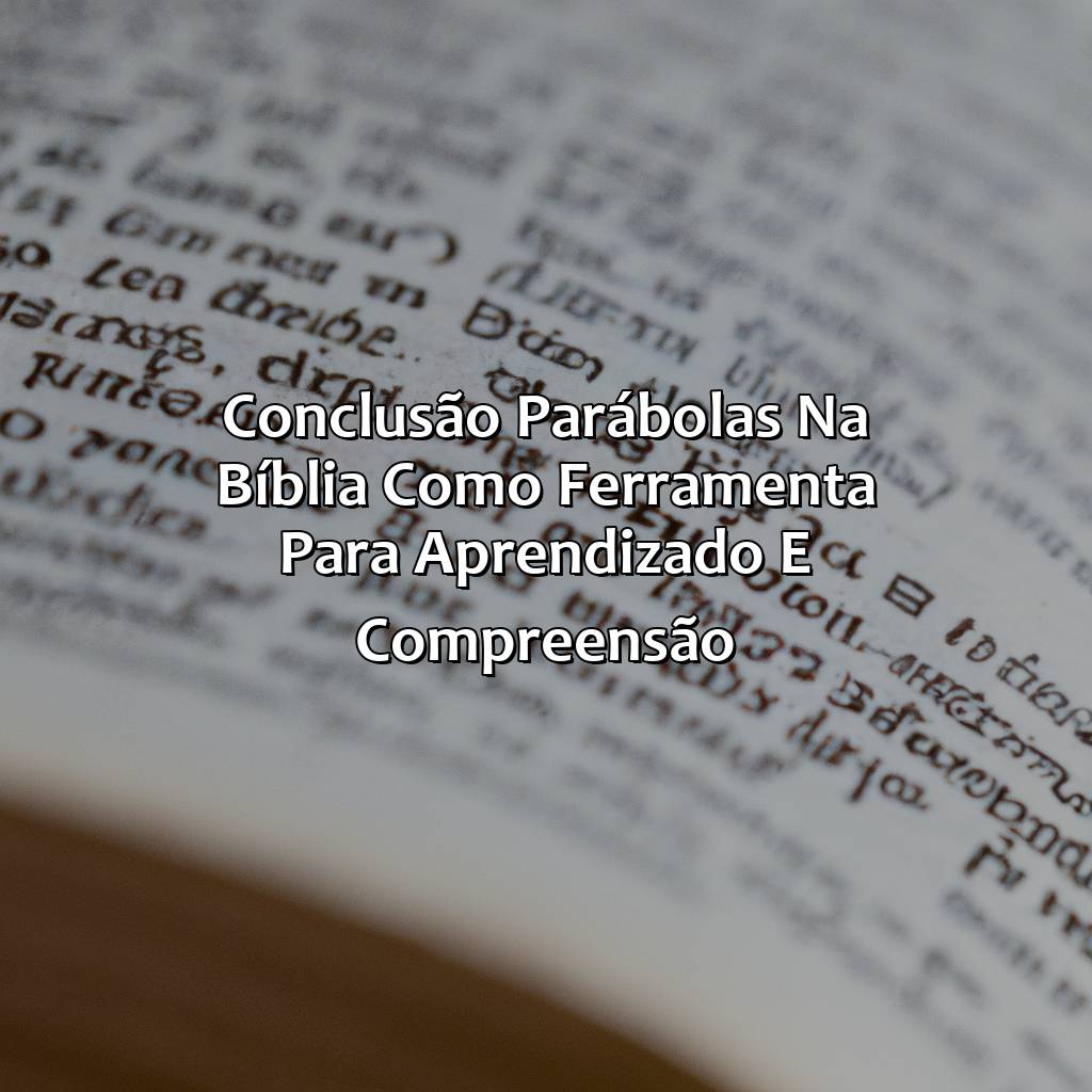 Conclusão: Parábolas na Bíblia como Ferramenta para Aprendizado e Compreensão.-o que significa parábola na bíblia, 