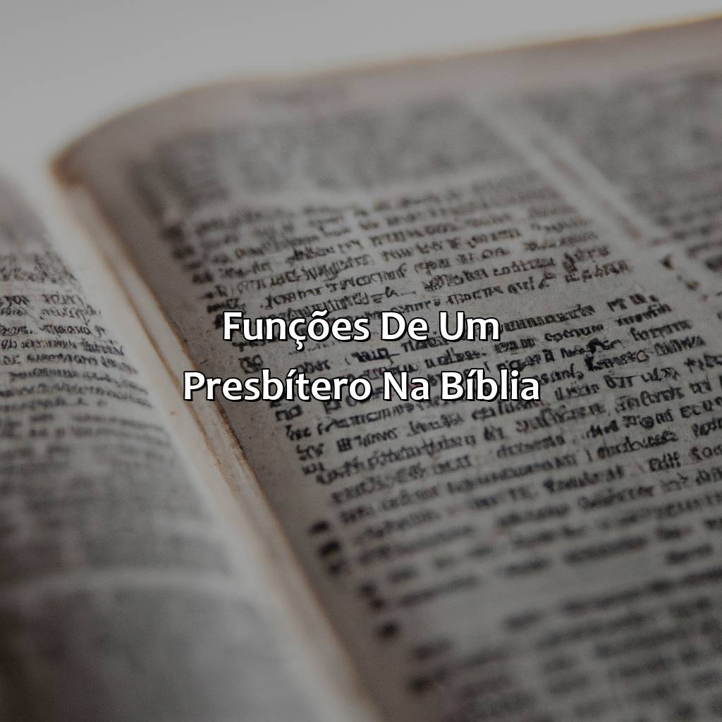 Funções de um Presbítero na Bíblia-o que significa presbítero na bíblia, 