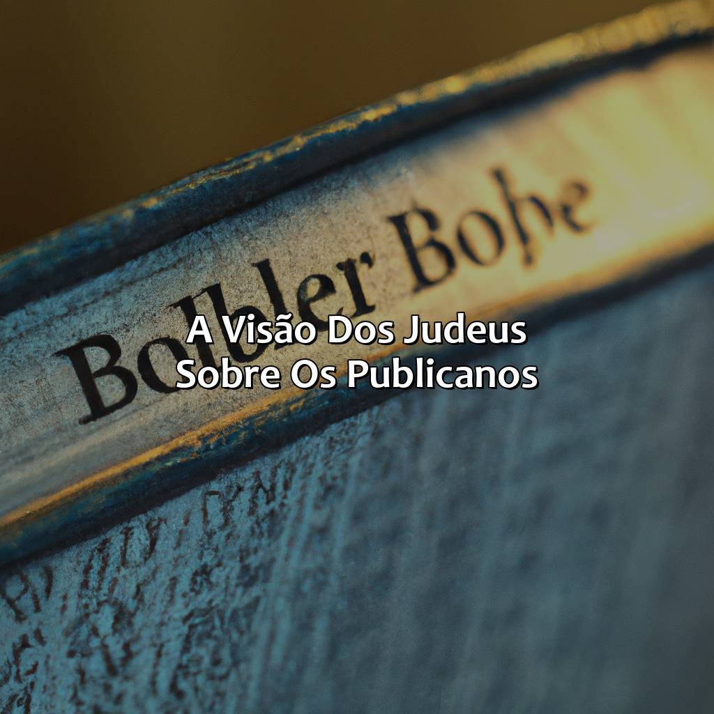 A visão dos judeus sobre os publicanos-o que significa publicanos na bíblia, 