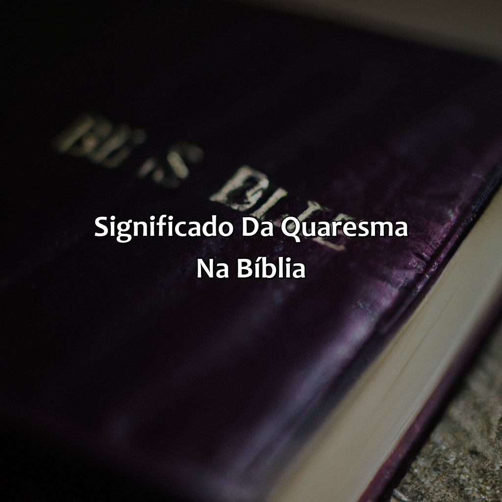 Significado da Quaresma na Bíblia-o que significa quaresma na bíblia, 