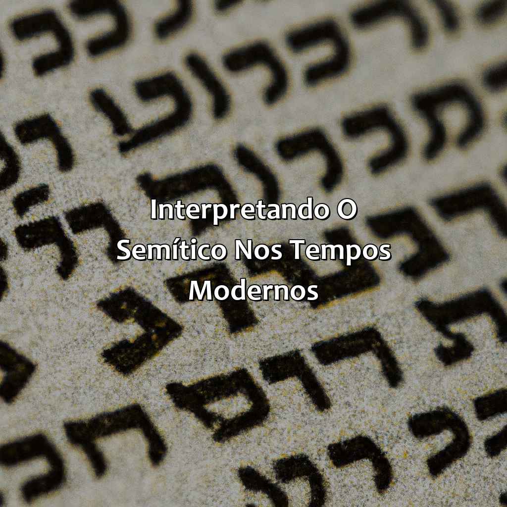 Interpretando o semítico nos tempos modernos-o que significa semítico na bíblia, 