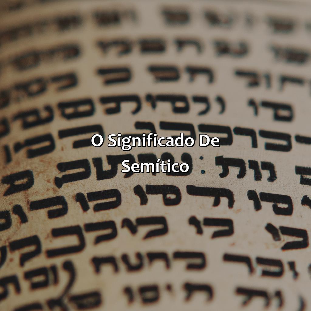 O significado de Semítico-o que significa semítico na bíblia, 
