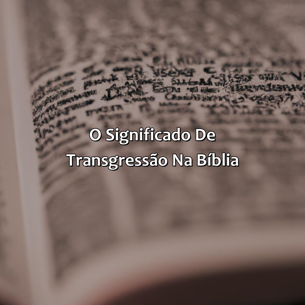 O significado de Transgressão na Bíblia-o que significa transgressão na bíblia, 