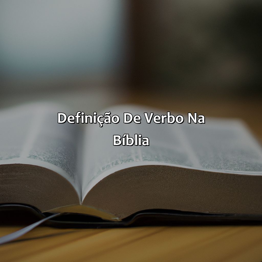 Definição de Verbo na Bíblia-o que significa verbo na bíblia, 