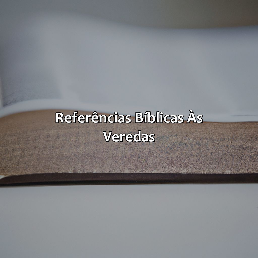 Referências bíblicas às Veredas-o que significa veredas na bíblia, 