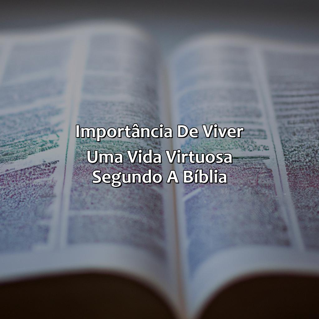Importância de Viver uma Vida Virtuosa Segundo a Bíblia-o que significa virtuosa na bíblia, 