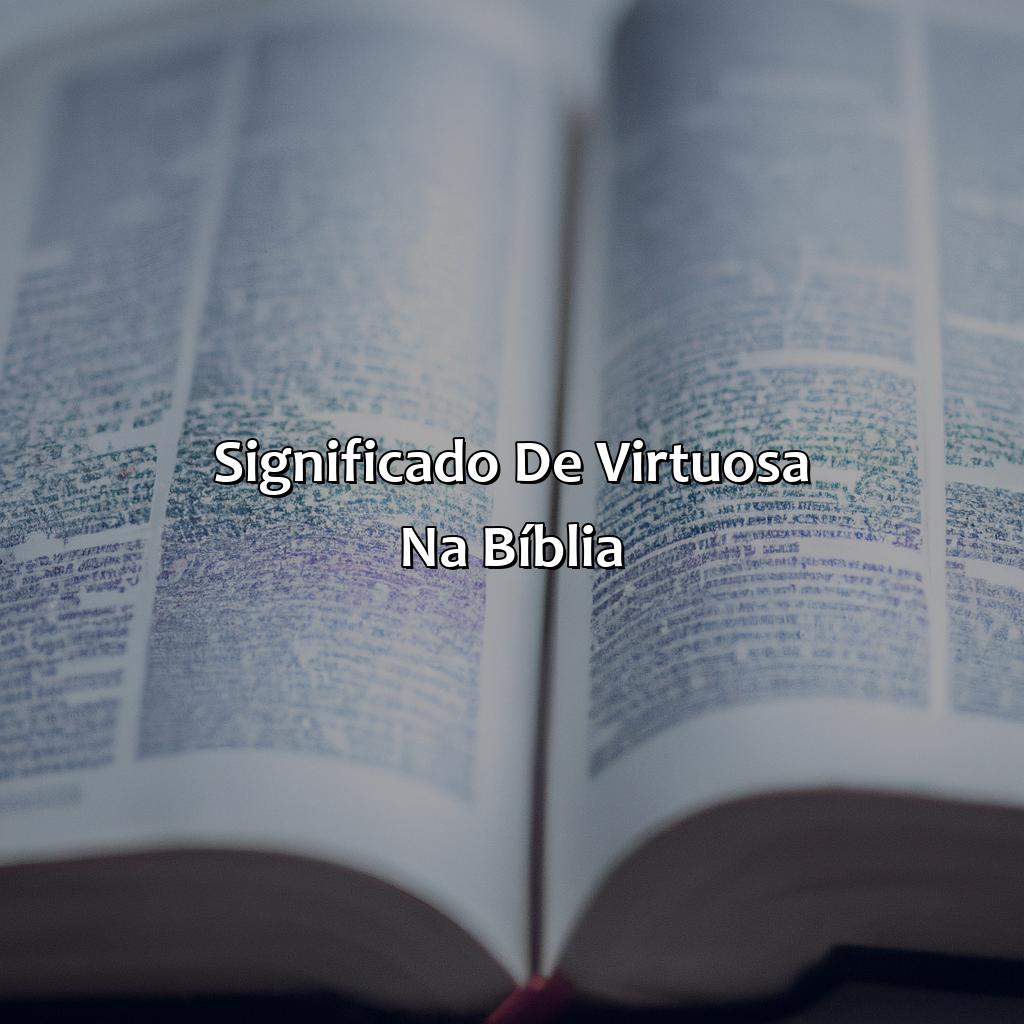 Significado de Virtuosa na Bíblia-o que significa virtuosa na bíblia, 