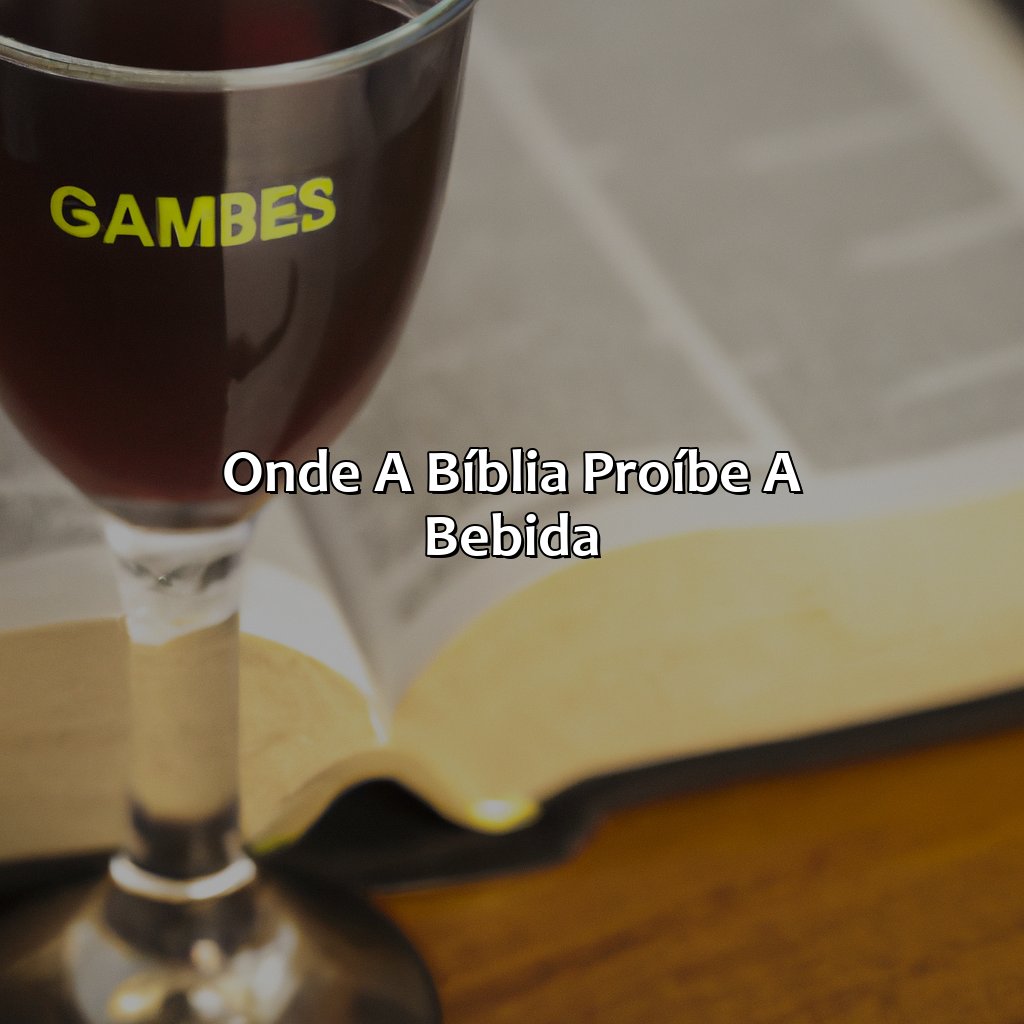 Onde a Bíblia proíbe a bebida?-onde diz na bíblia que não pode beber, 