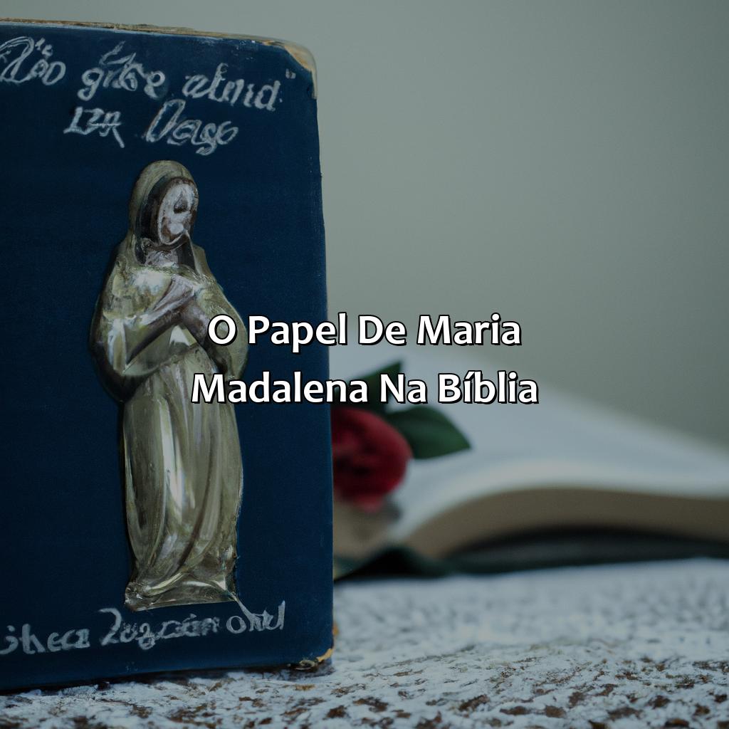 O Papel de Maria Madalena na Bíblia-onde está a história de maria madalena na bíblia, 