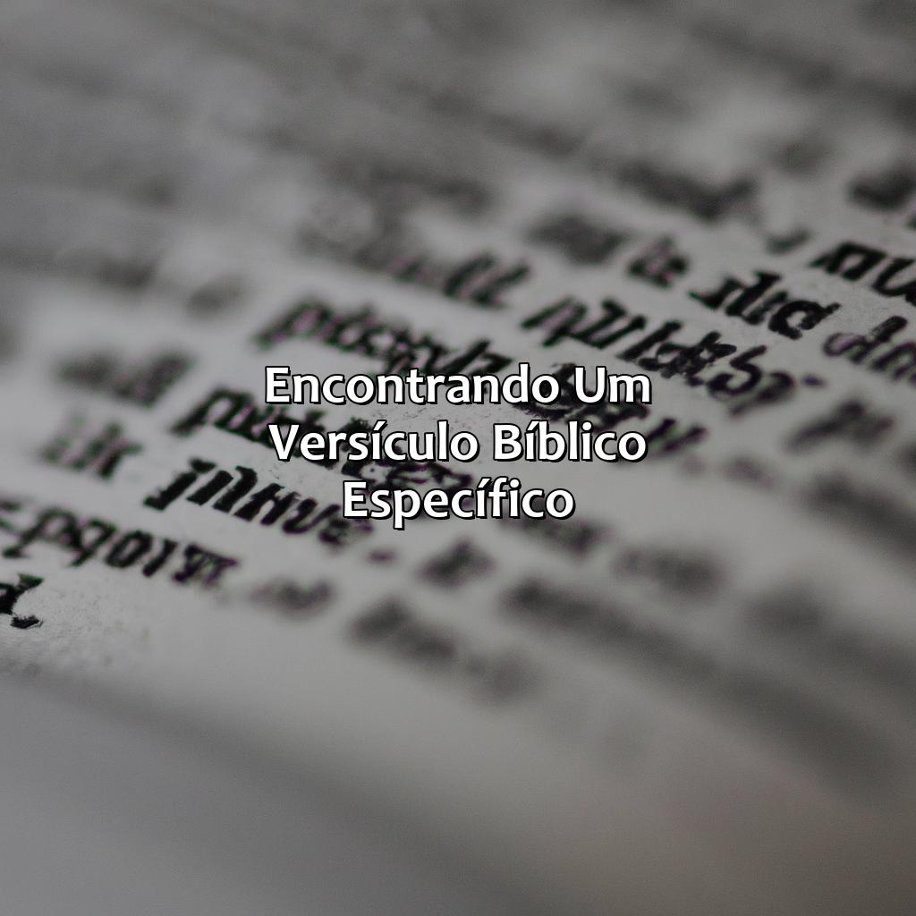Encontrando um versículo bíblico específico-onde está escrito na bíblia o versículo, 
