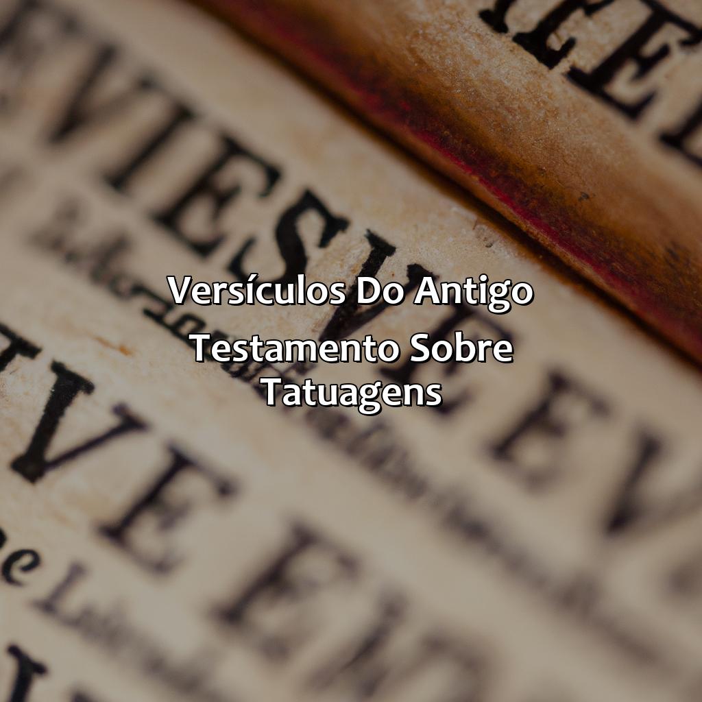 Versículos do Antigo Testamento sobre tatuagens-onde fala na bíblia sobre tatuagem no novo testamento, 