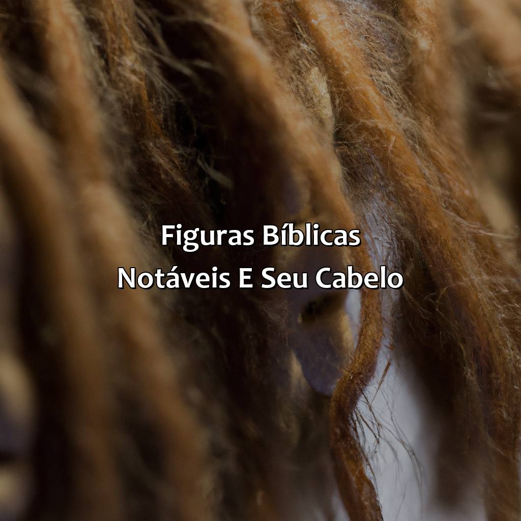 Figuras Bíblicas Notáveis e Seu Cabelo-onde fala sobre cabelo na bíblia, 