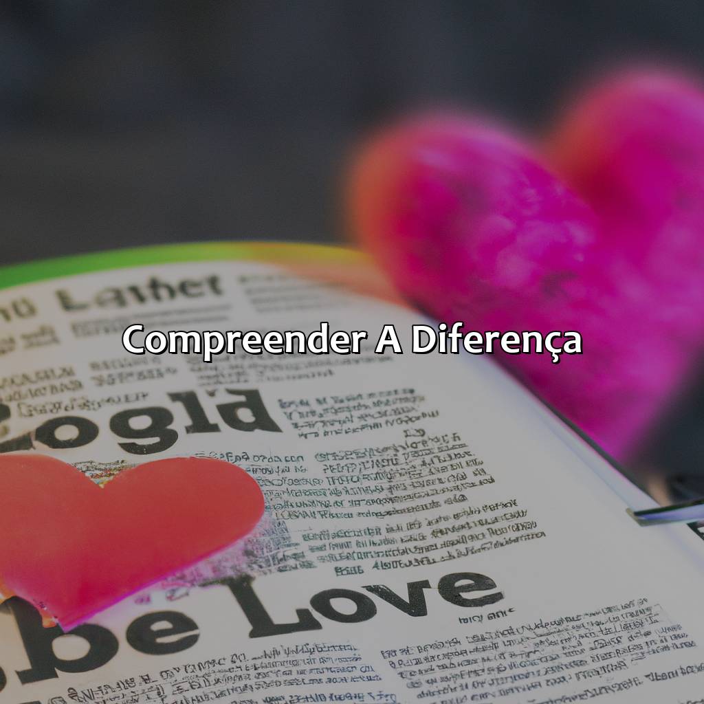 Compreender a diferença-qual a diferença entre amar é gostar segundo a bíblia, 
