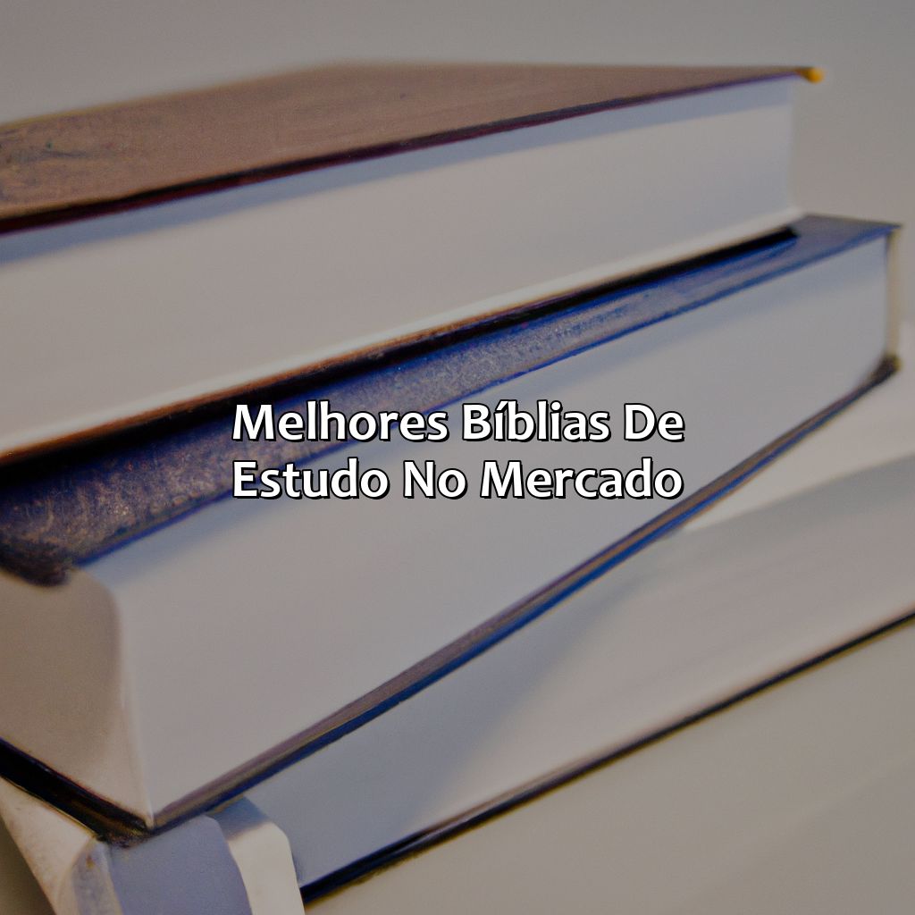 Melhores Bíblias de estudo no mercado-qual a melhor bíblia de estudo, 