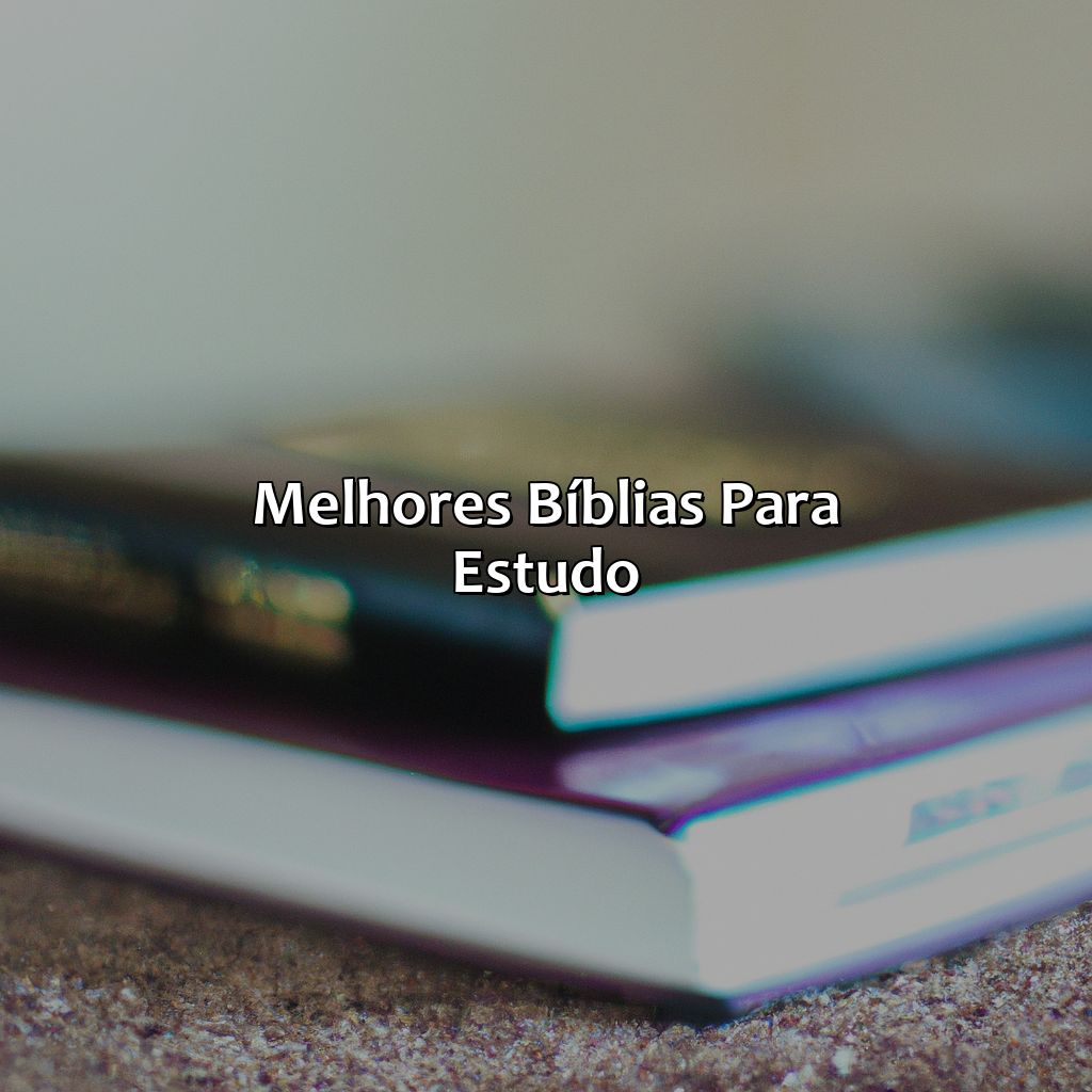 Melhores Bíblias para estudo-qual melhor bíblia para estudo, 