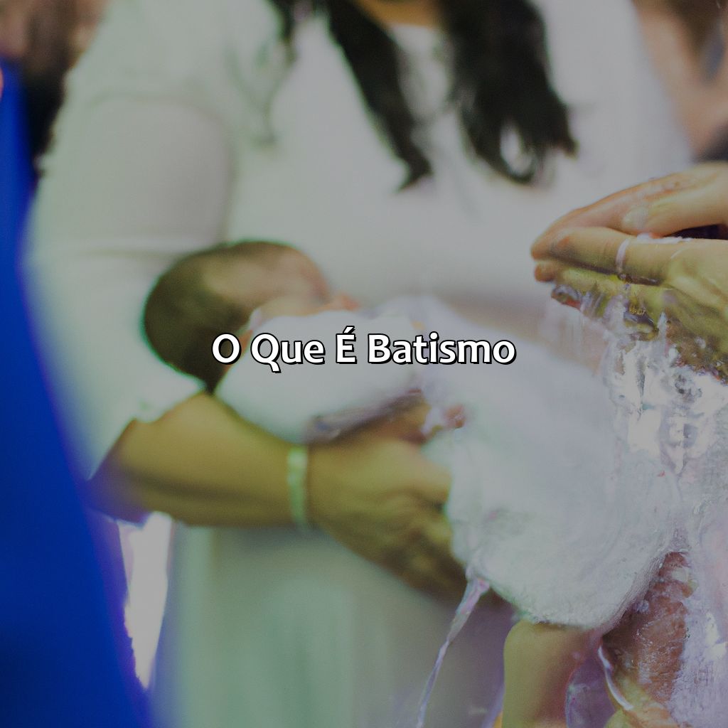O Que é Batismo?-qual o significado do batismo na bíblia, 
