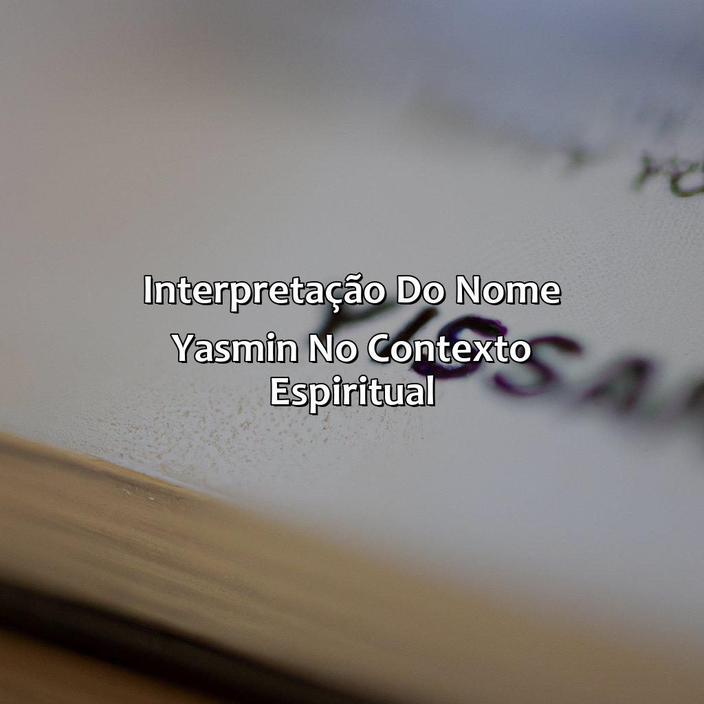 Interpretação do nome Yasmin no contexto espiritual-qual o significado do nome yasmin na bíblia, 