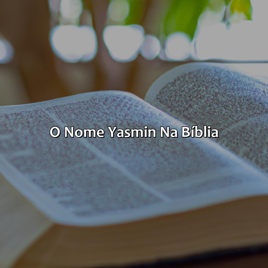 O nome Yasmin na Bíblia-qual o significado do nome yasmin na bíblia, 
