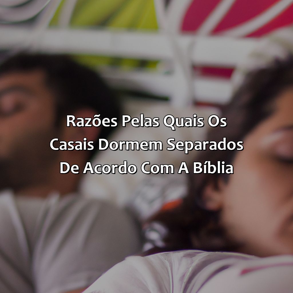 Razões pelas quais os casais dormem separados de acordo com a Bíblia-quando o casal dorme separado bíblia, 