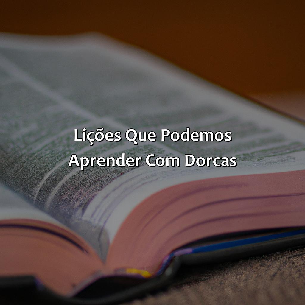Lições que podemos aprender com Dorcas-quem é dorcas na bíblia, 