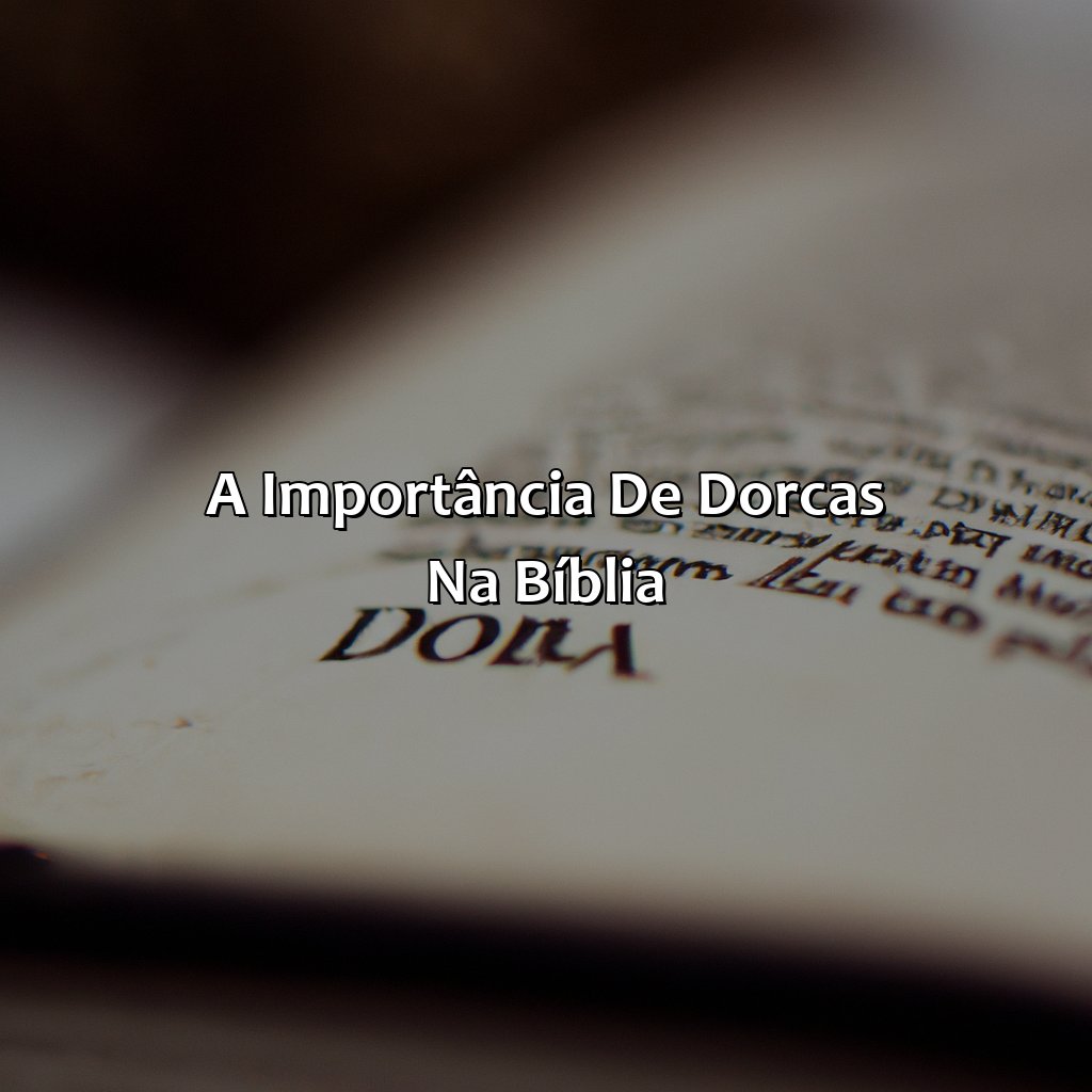 A importância de Dorcas na Bíblia-quem é dorcas na bíblia, 