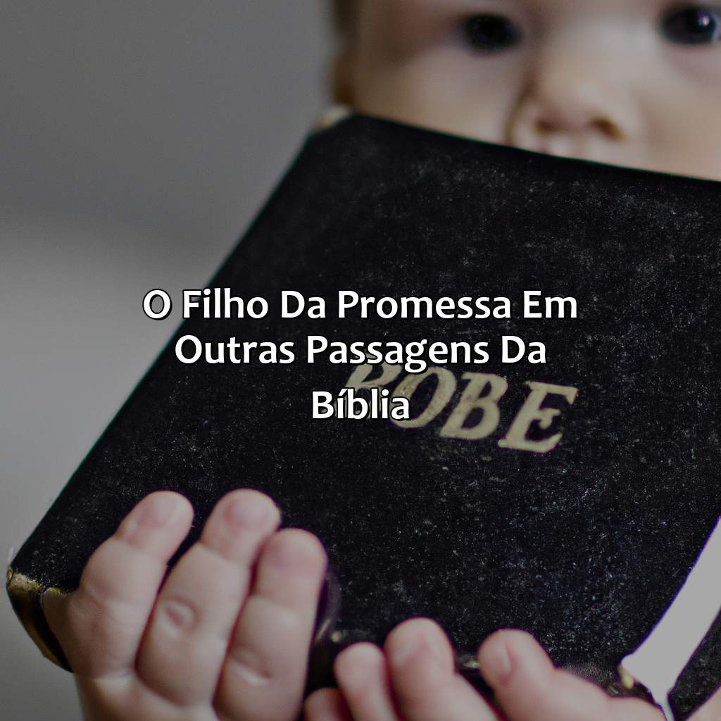 O Filho da Promessa em Outras Passagens da Bíblia-quem é o filho da promessa na bíblia, 