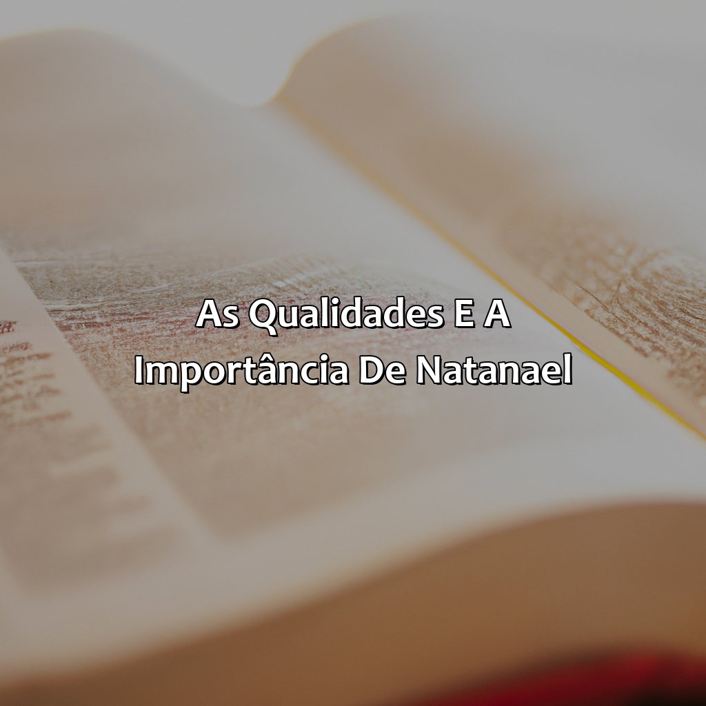 As qualidades e a importância de Natanael-quem era natanael na bíblia, 
