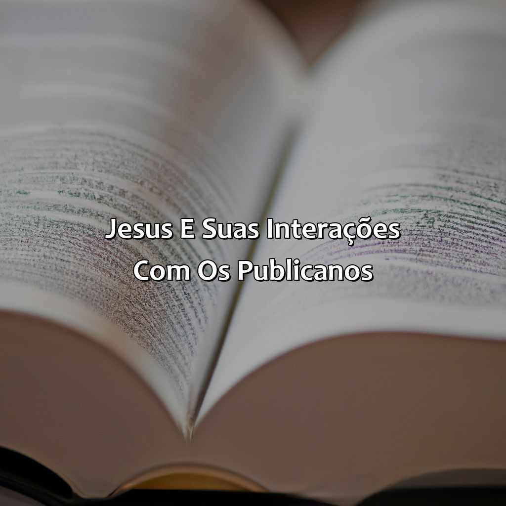 Jesus e suas interações com os publicanos-quem era os publicanos na bíblia, 