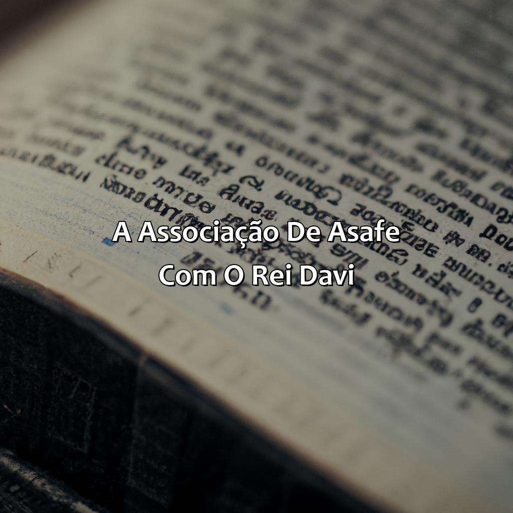 A Associação de Asafe com o Rei Davi-quem foi asafe na bíblia, 