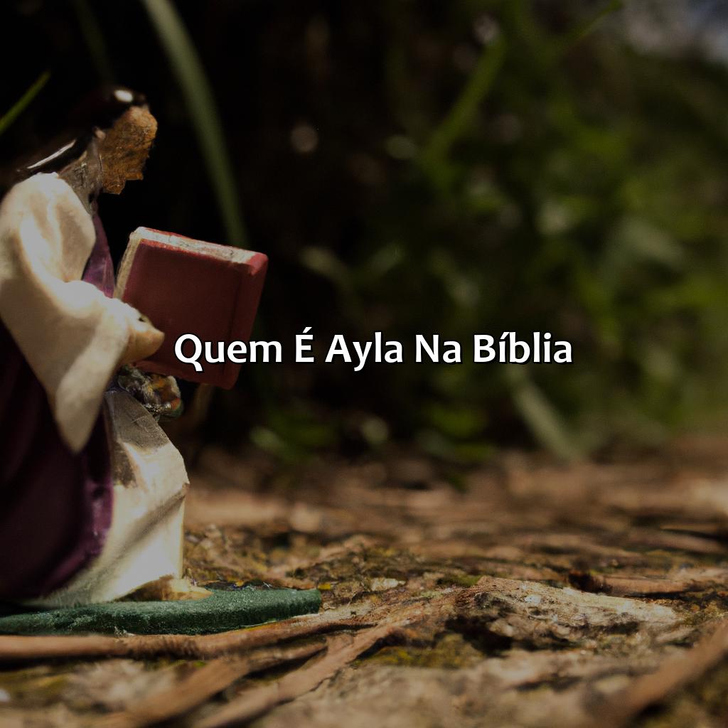   Quem é Ayla na Bíblia?-quem foi ayla na bíblia, 
