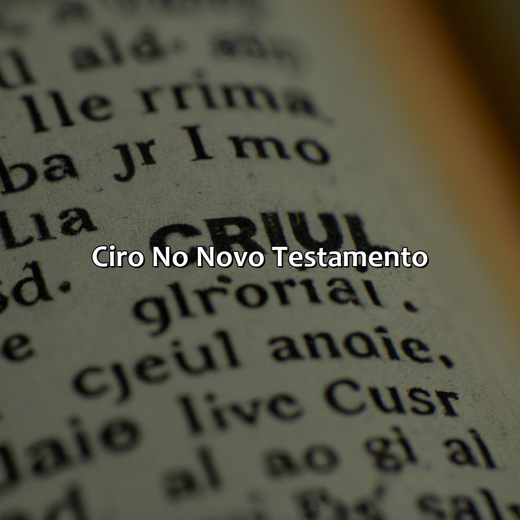 Ciro no Novo Testamento-quem foi ciro na bíblia, 