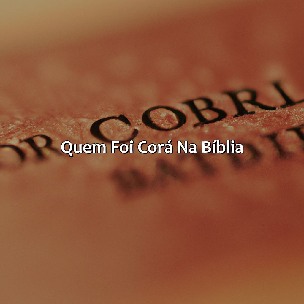 Quem foi Corá na Bíblia?-quem foi corá na bíblia, 