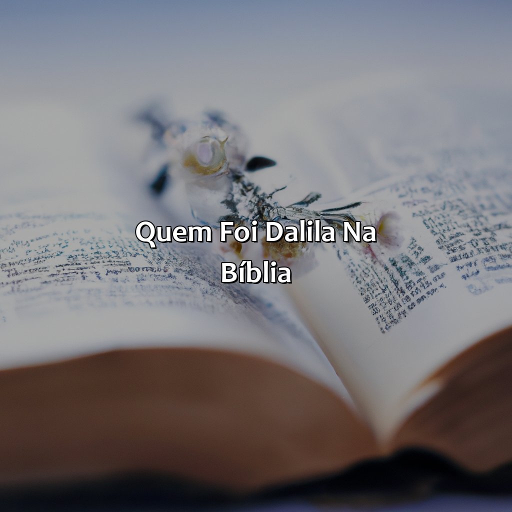 Quem foi Dalila na Bíblia?-quem foi dalila na bíblia, 