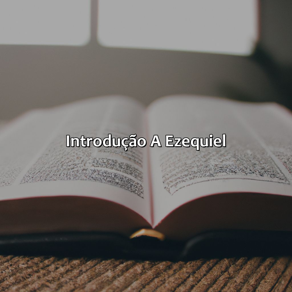Introdução a Ezequiel-quem foi ezequiel na bíblia, 