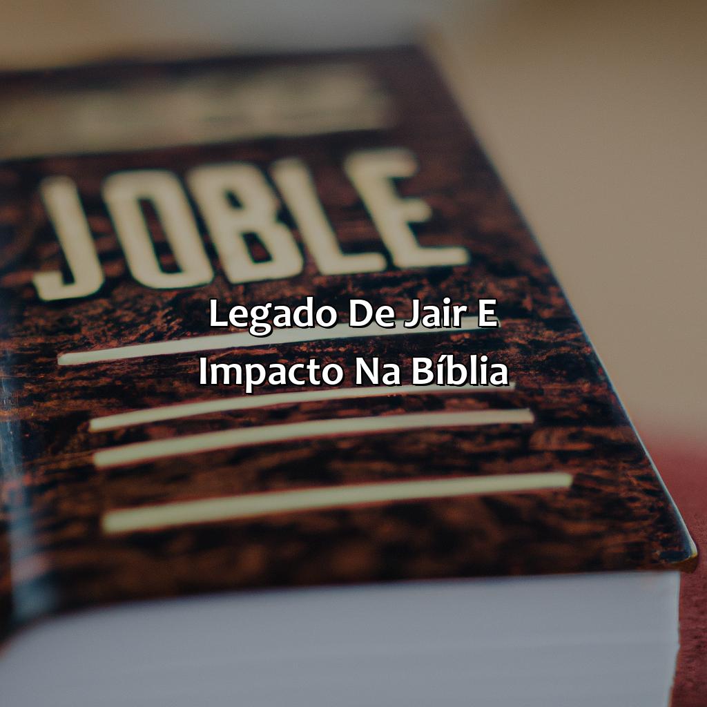 Legado de Jair e impacto na Bíblia-quem foi jair na bíblia, 