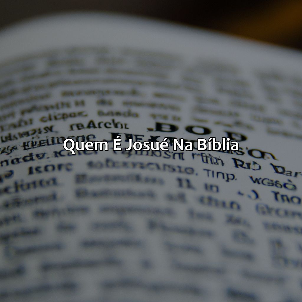 Quem é Josué na Bíblia?-quem foi josué na bíblia, 