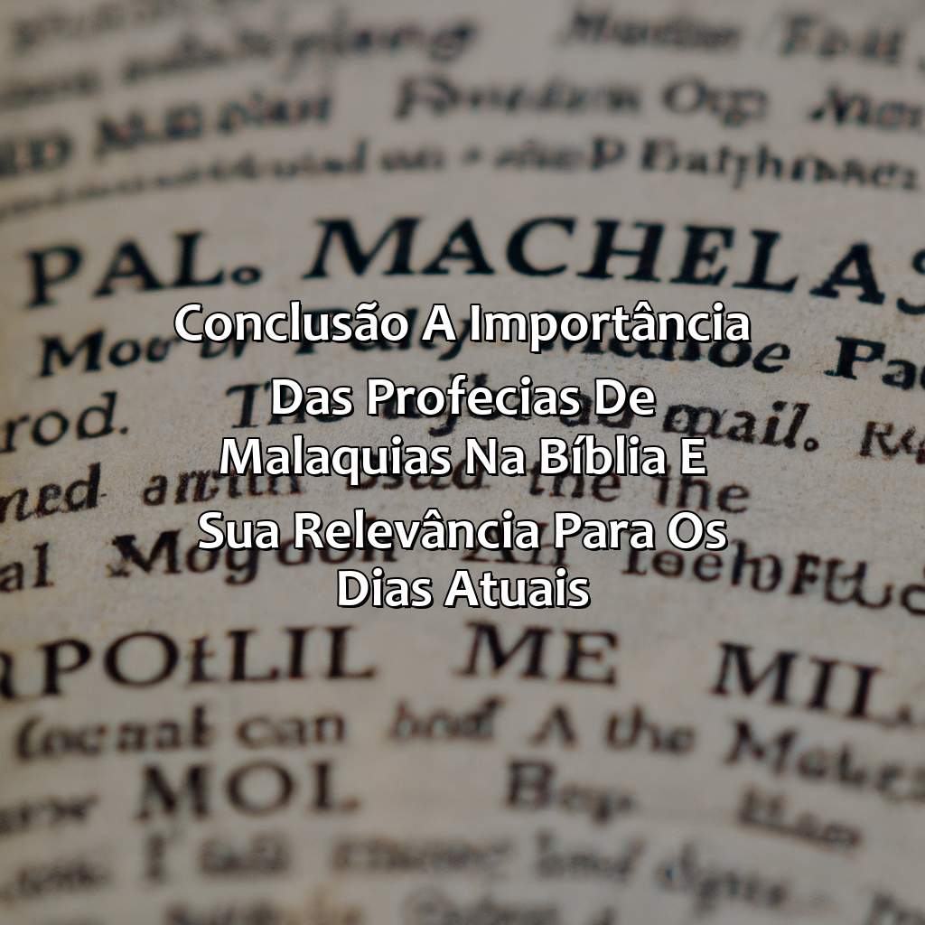 Conclusão: A importância das profecias de Malaquias na Bíblia e sua relevância para os dias atuais.-quem foi malquias no livro de reis na bíblia, 
