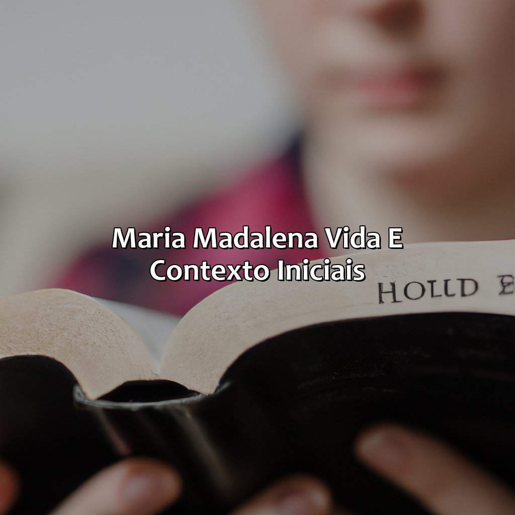 Maria Madalena: Vida e Contexto Iniciais-quem foi maria madalena na bíblia, 