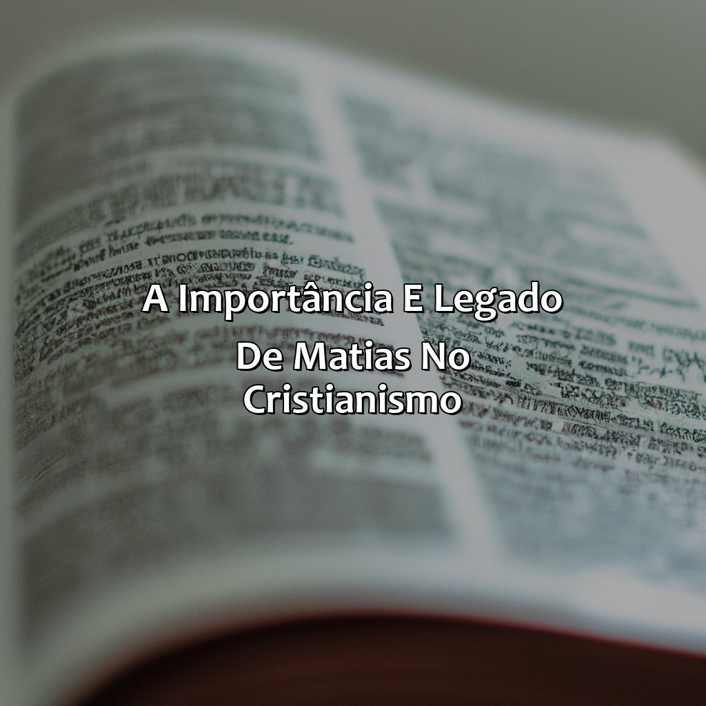 A importância e legado de Matias no cristianismo.-quem foi matias na bíblia, 