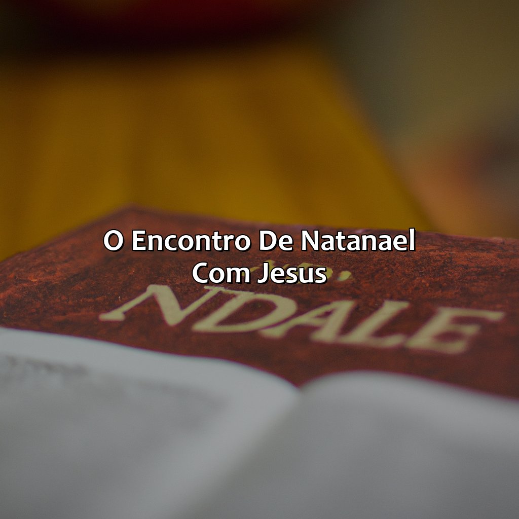 O encontro de Natanael com Jesus-quem foi natanael na bíblia, 