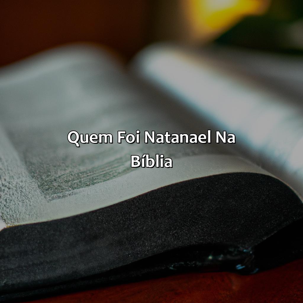 Quem foi Natanael na Bíblia?-quem foi natanael na bíblia, 