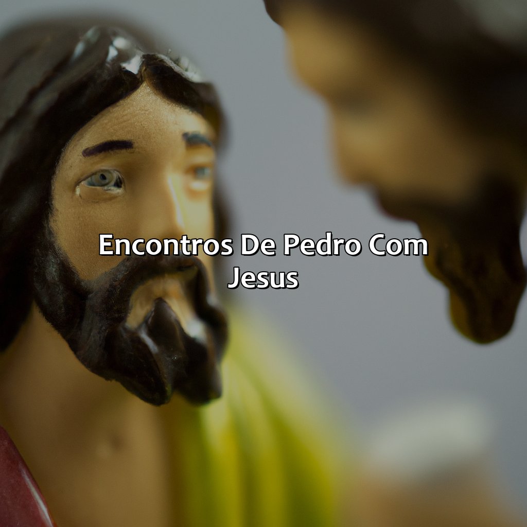Encontros de Pedro com Jesus-quem foi pedro na bíblia, 