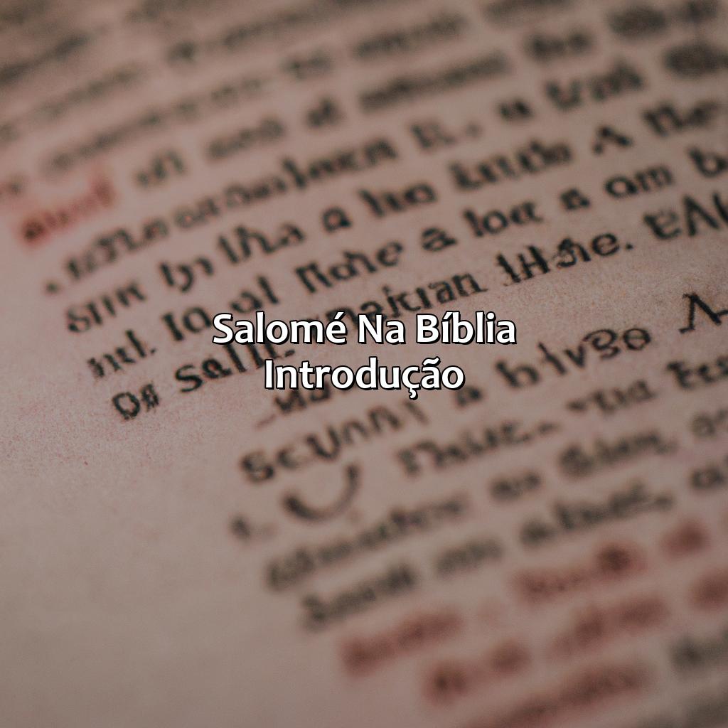 Salomé na Bíblia: Introdução-quem foi salomé na bíblia, 