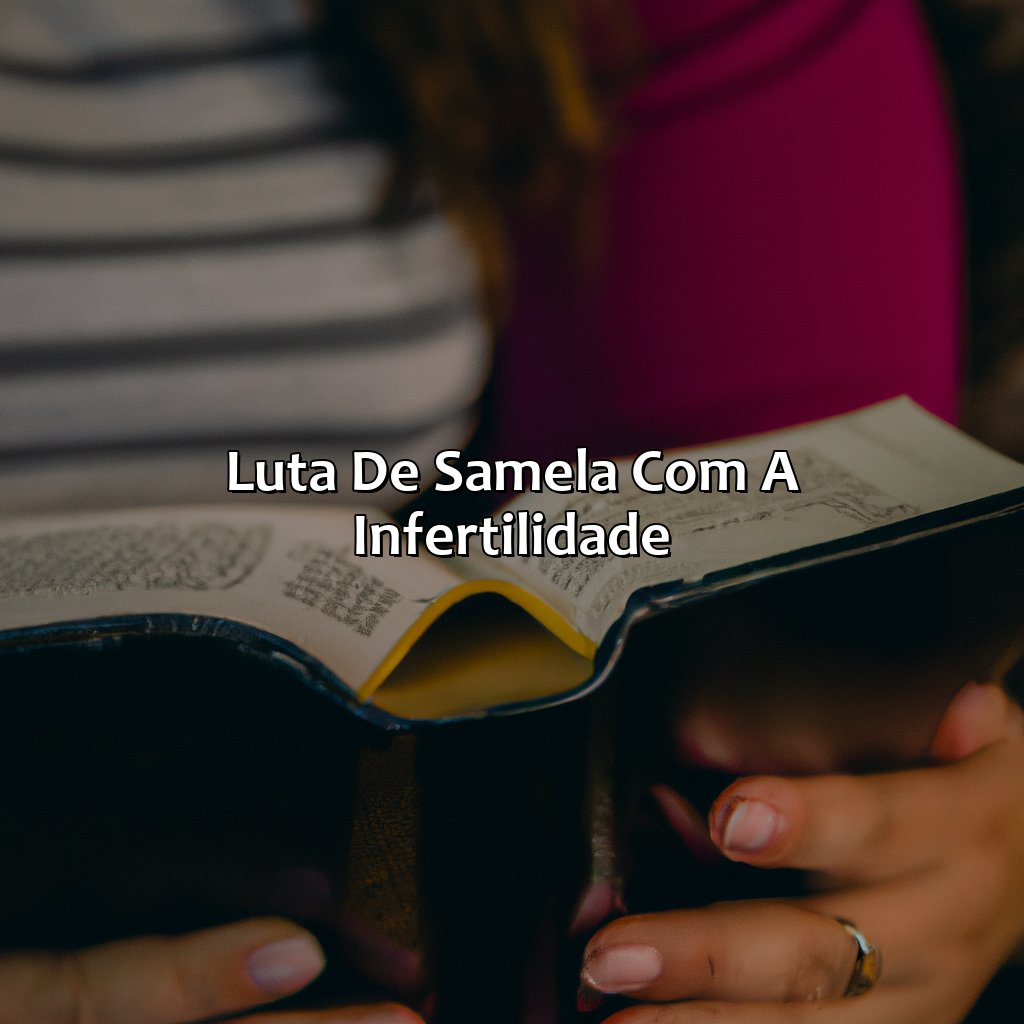 Luta de Samela com a infertilidade-quem foi sâmela na bíblia, 