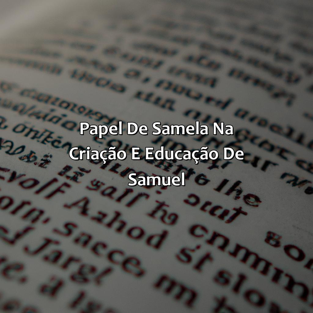 Papel de Samela na criação e educação de Samuel-quem foi sâmela na bíblia, 